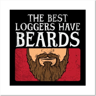 The Best Loggers Have Beards Posters and Art